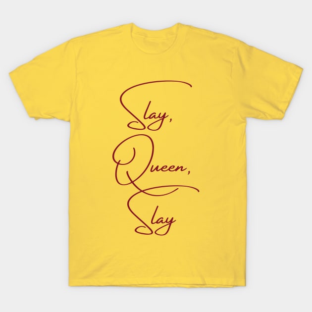 Slay, Queen, Slay T-Shirt by Outlaw Spirit